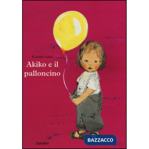 Akiko e il palloncino. Ediz. a colori