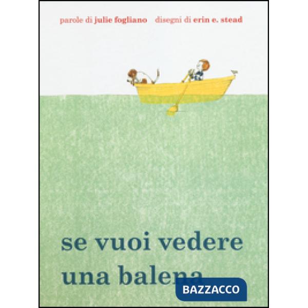 Se vuoi vedere una balena. Ediz. illustrata