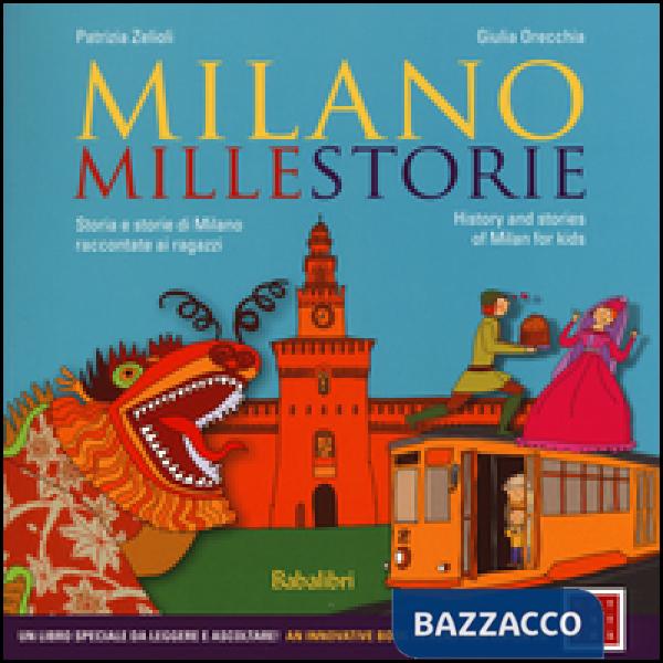Milano millestorie. Storia e storie di Milano raccontate ai ragazzi. Ediz. itali