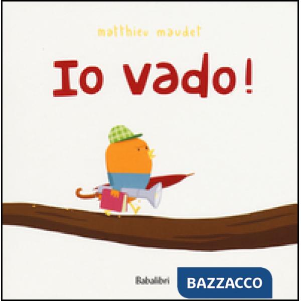 Io vado! Ediz. illustrata