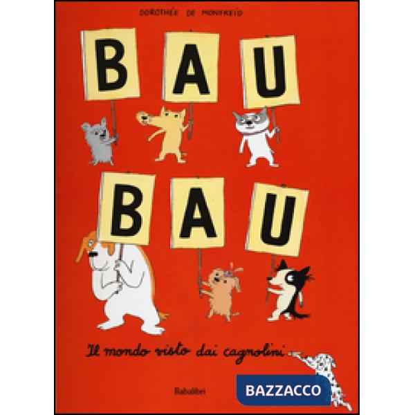 Bau bau. Il mondo visto dai cagnolini