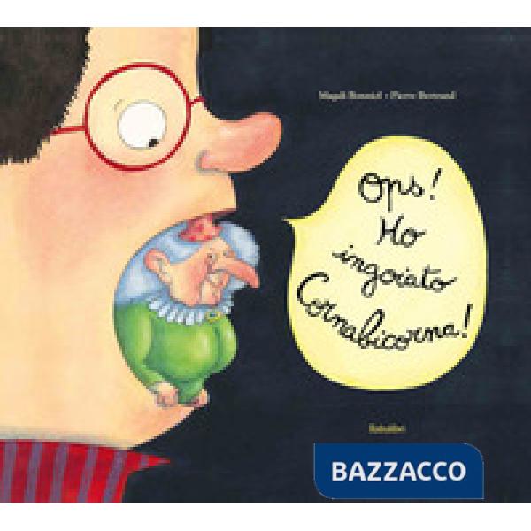 Ops! Ho ingoiato Cornabicorna! Ediz. a colori