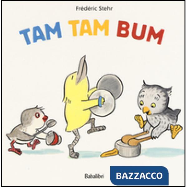 Tam tam bum. Ediz. illustrata