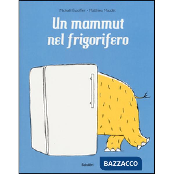 Mammut nel frigorifero. Ediz. a colori (Un)