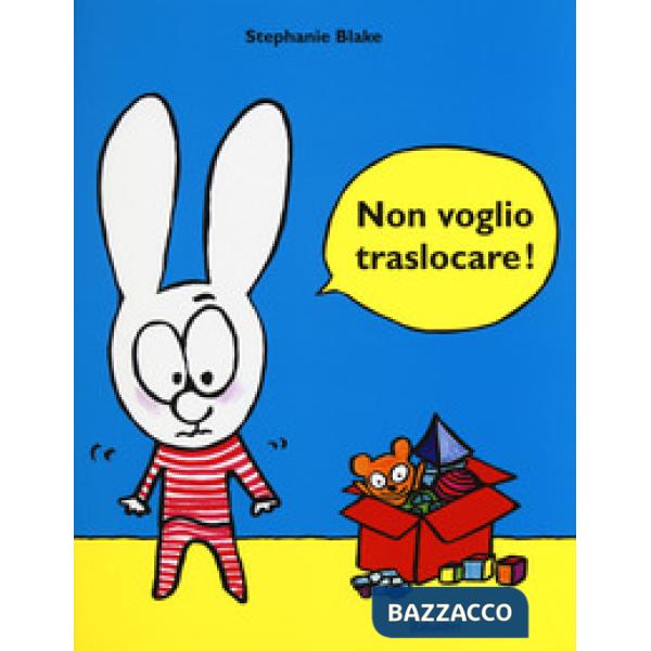 Non voglio traslocare! Ediz. a colori