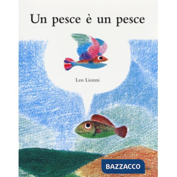 Pesce è un pesce. Ediz. a colori (Un)