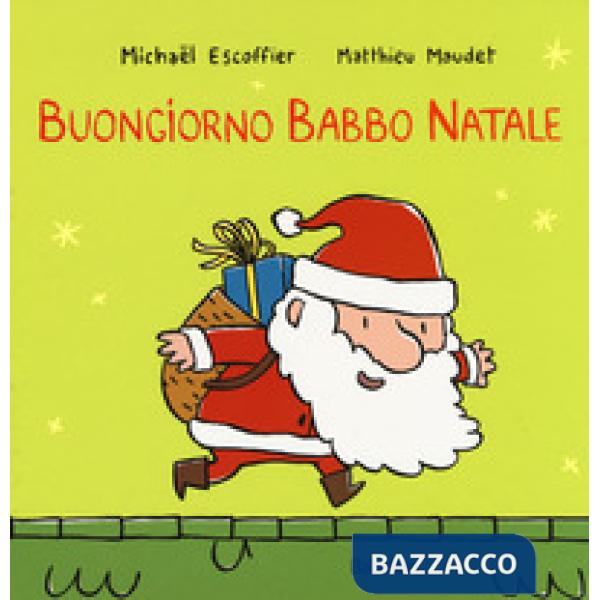 Buongiorno Babbo Natale. Ediz. a colori