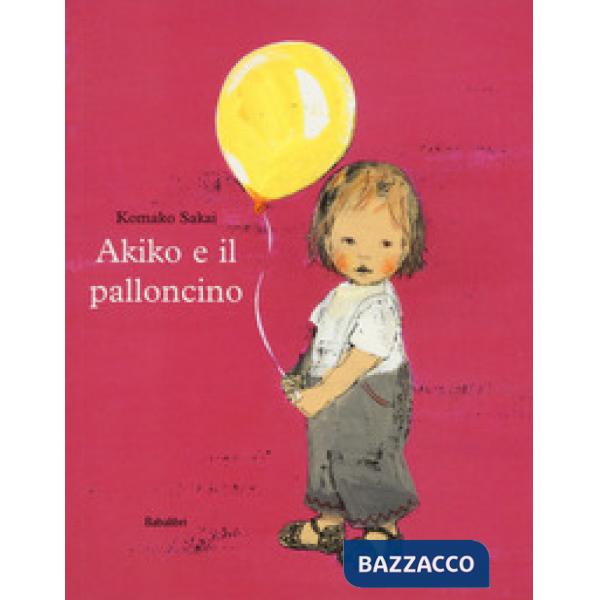 Akiko e il palloncino. Ediz. a colori