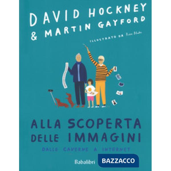 Alla scoperta delle immagini dalle caverne a internet. Ediz. a colori