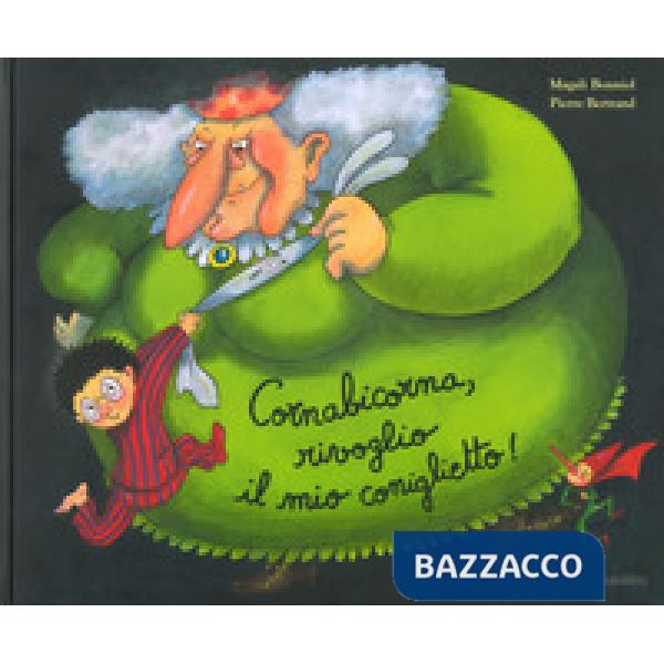 Cornabicorna, rivoglio il mio coniglietto! Ediz. a colori