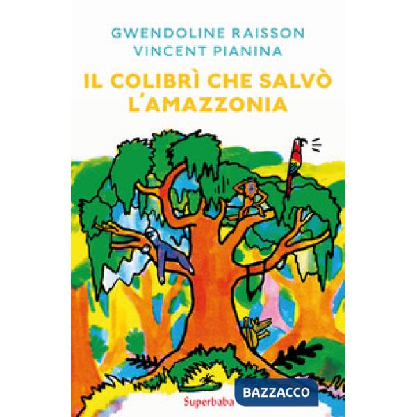 Colibrì che salvò l'Amazzonia (Il)