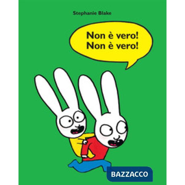 Non è vero! Non è vero! Ediz. a colori