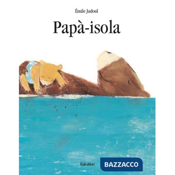 Papà-isola. Ediz. a colori
