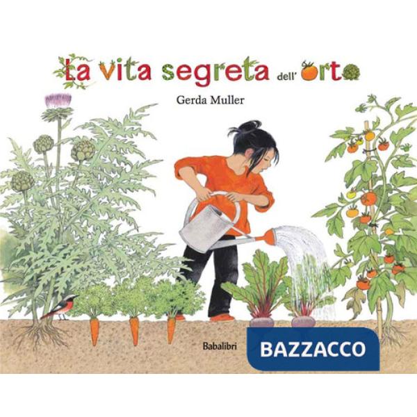 Vita segreta dell'orto. Ediz. illustrata (La)