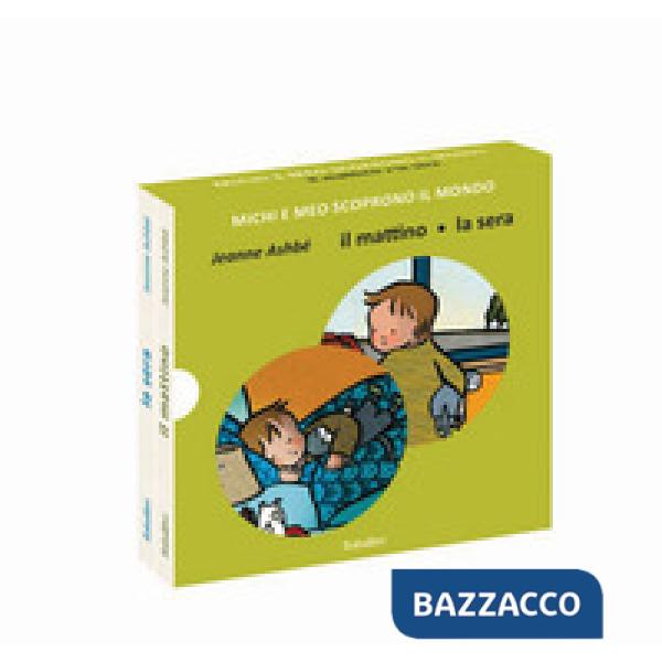 Mattino/la sera. Michi e Meo scoprono il mondo. Ediz. a colori (Il)