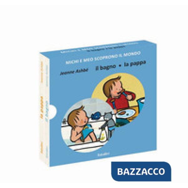 Bagno/la pappa. Michi e Meo scoprono il mondo. Ediz. a colori (Il)