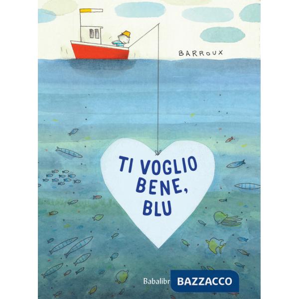 Ti voglio bene, Blu. Ediz. a colori