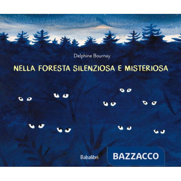 Nella foresta silenziosa e misteriosa. Ediz. a colori