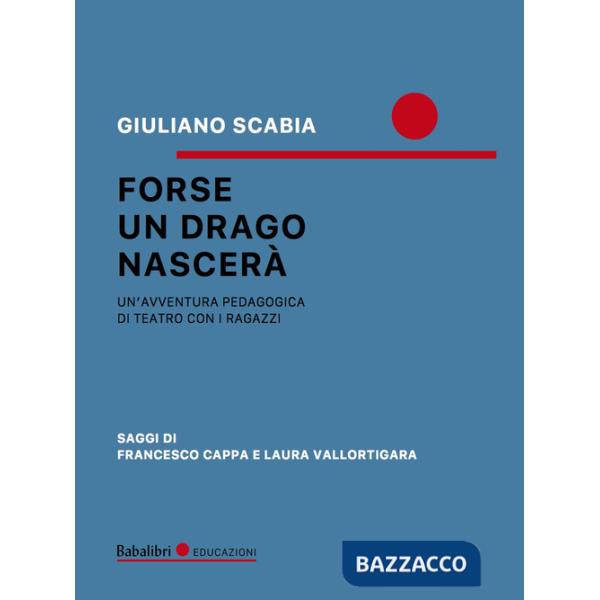 Forse un drago nascerà. Un'avventura pedagogica di teatro con i ragazzi