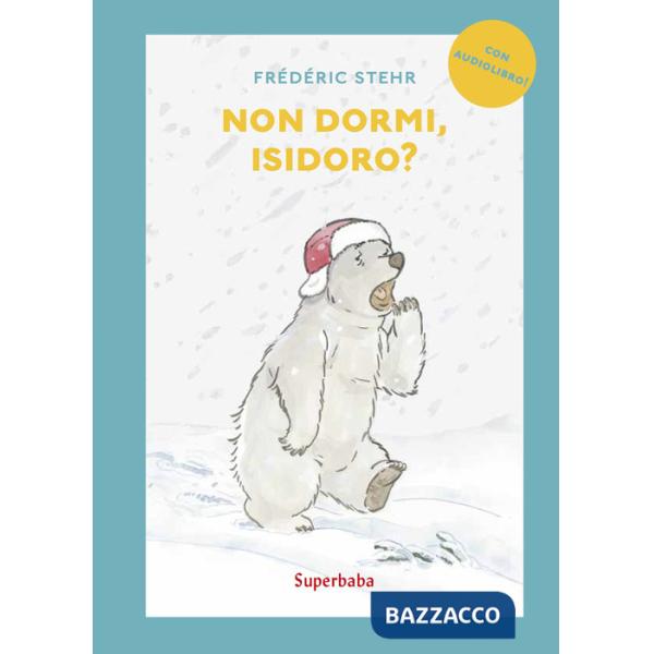 Non dormi, Isidoro? Prime letture. Stampatello maiuscolo. Ediz. a colori. Con audiolibro