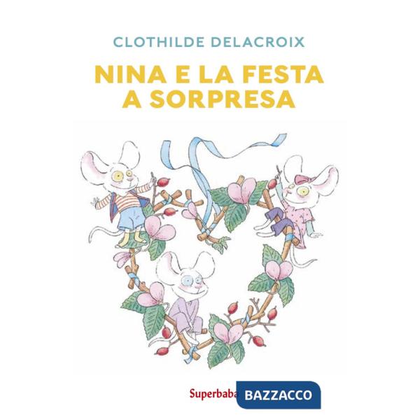 Nina e la festa a sorpresa. Ediz. a colori