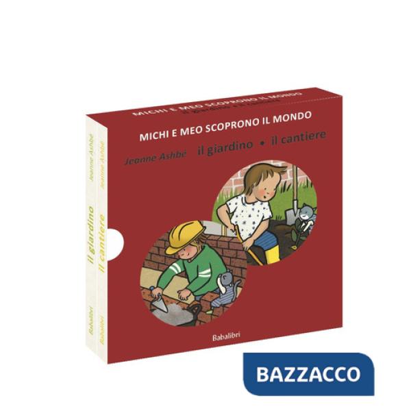 Giardino/il cantiere. Michi e Meo scoprono il mondo. Ediz. a colori (Il)