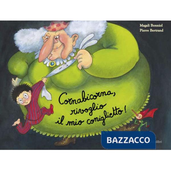 Cornabicorna, rivoglio il mio coniglietto! Ediz. a colori