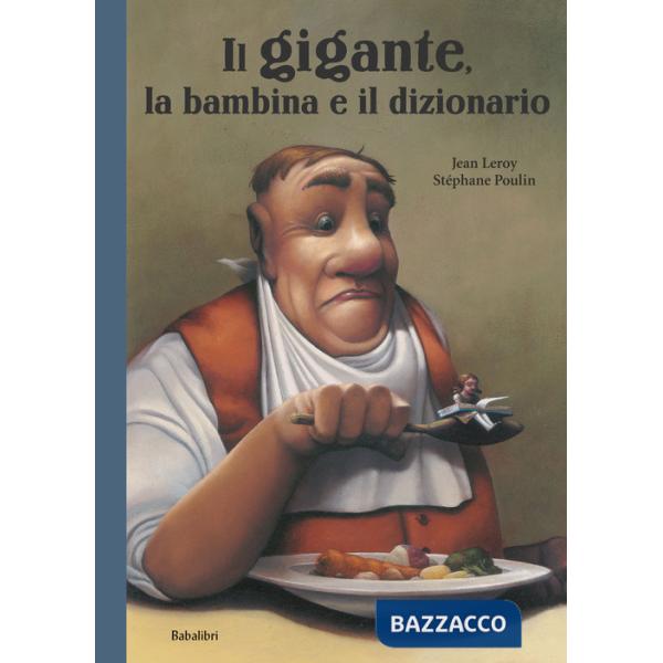 Gigante, la bambina e il dizionario. Ediz. a colori (Il)