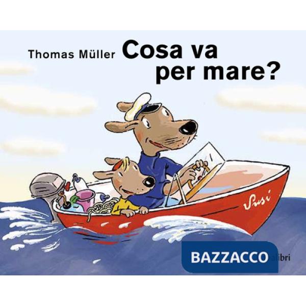 Cosa va per mare? Ediz. illustrata