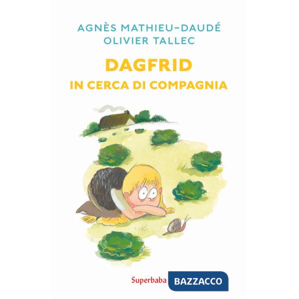 Dagfrid in cerca di compagnia. Ediz. illustrata