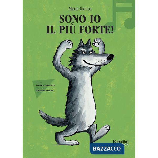 Sono io il più forte in musica. Ediz. a colori