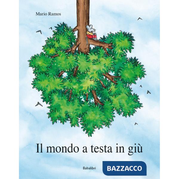 Mondo a testa in giù. Ediz. a colori (Il)