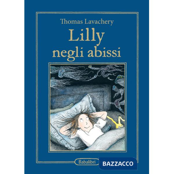 Lilly negli abissi. Ediz. illustrata