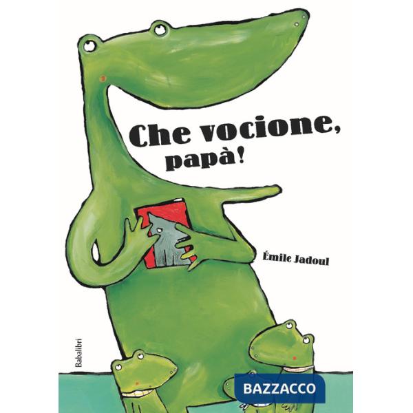 Che vocione, papà! Ediz. a colori