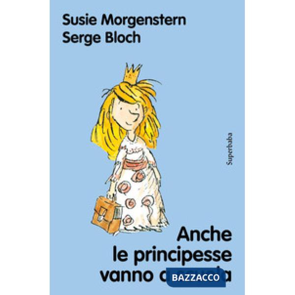 Anche le principesse vanno a scuola. Nuova ediz.