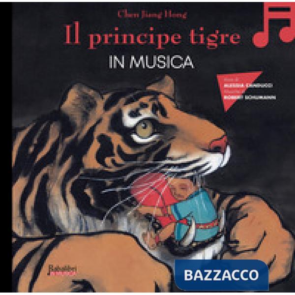 Principe tigre in musica. Ediz. a colori (Il)