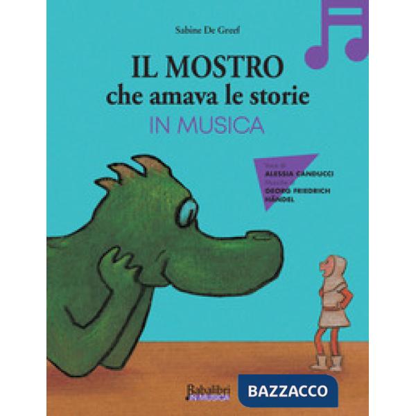Mostro che amava le storie in musica. Ediz. a colori (Il)