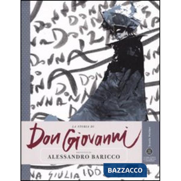 Storia di Don Giovanni raccontata da Alessandro Baricco. Ediz. illustrata (La)
