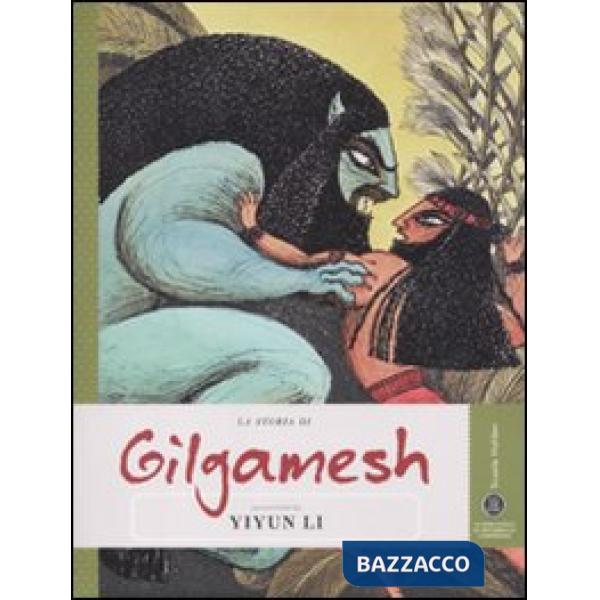 Storia di Gilgamesh raccontata da Yiyun Li (La)