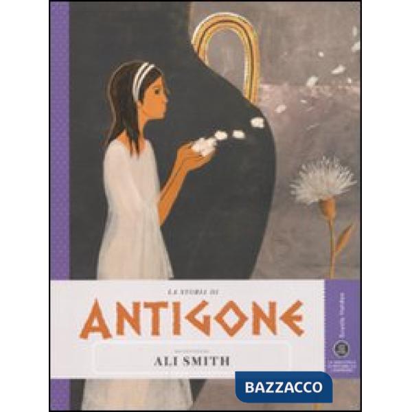Storia di Antigone raccontata da Ali Smith (La)