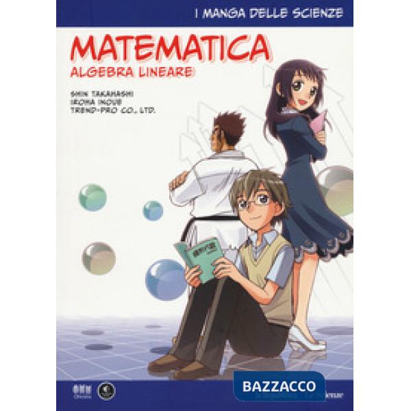 Matematica. Algebra lineare. I manga delle scienze. Vol. 10