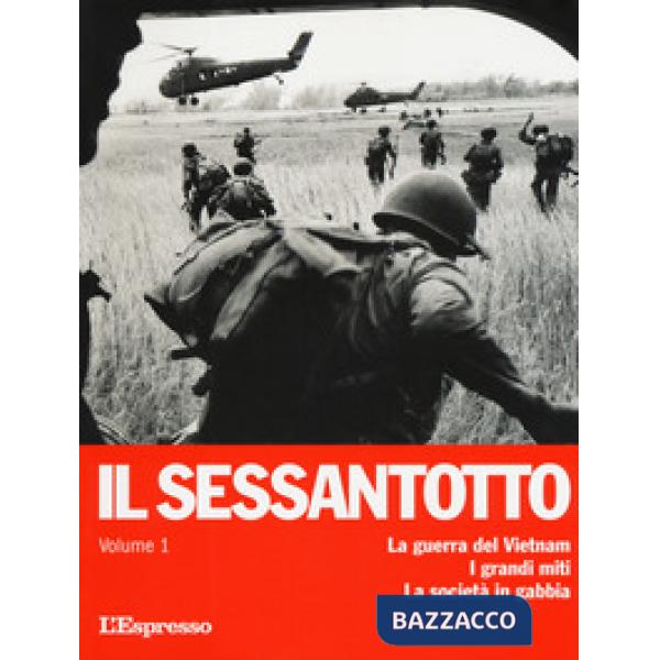 Sessantotto (Il). Vol. 1: La guerra del Vietnam. I grandi miti. La società in gabbia