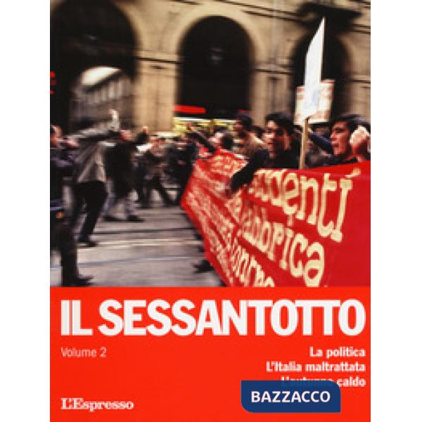 Sessantotto (Il). Vol. 2: La politica. L'Italia maltrattata. L'autunno caldo