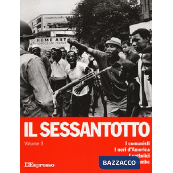 Sessantotto (Il). Vol. 3: I comunisti. I neri d'America. I cattolici. Le bombe