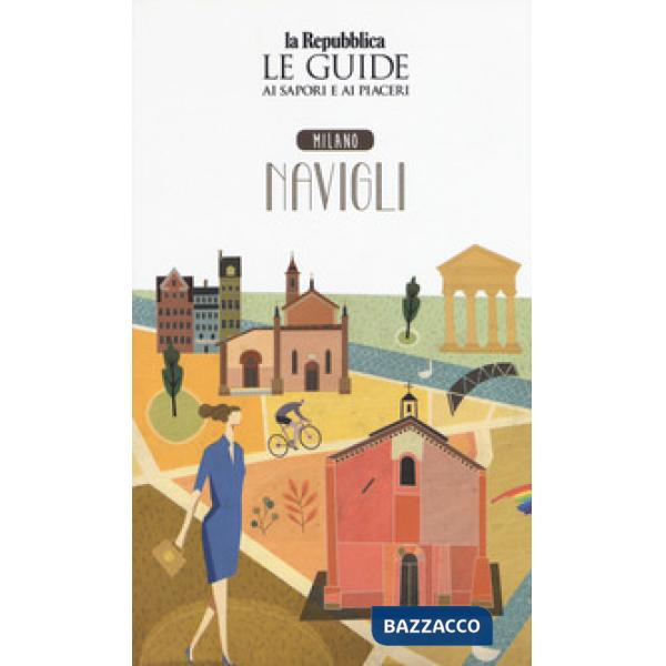 Milano. Navigli. Le guide ai sapori e ai piaceri