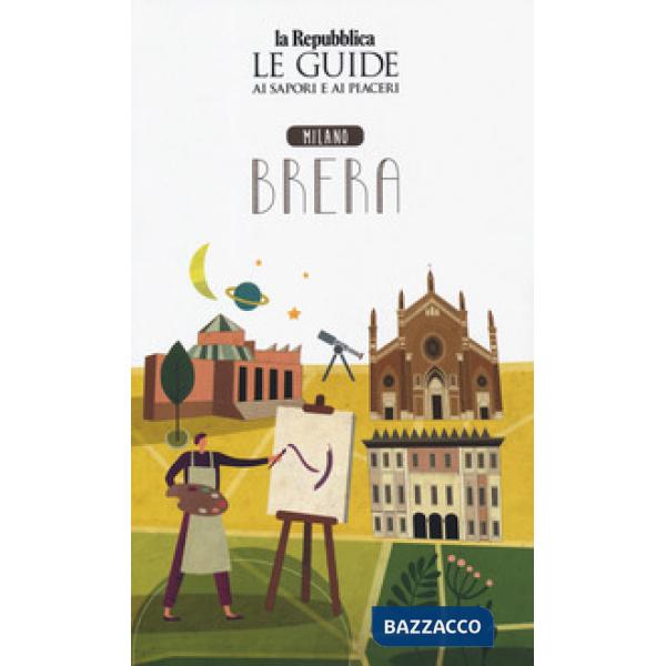 Quartiere Italia. Milano Brera. Le guide ai sapori e ai piaceri
