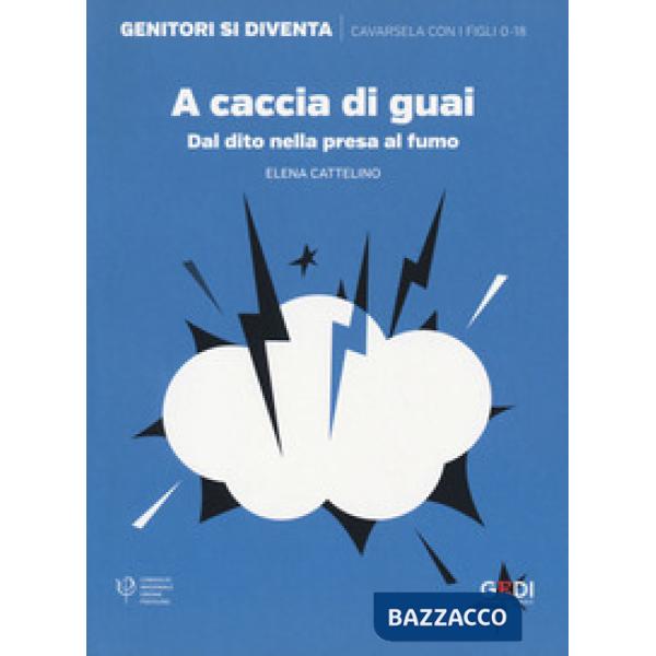 A caccia di guai. Dal dito nella presa al fumo