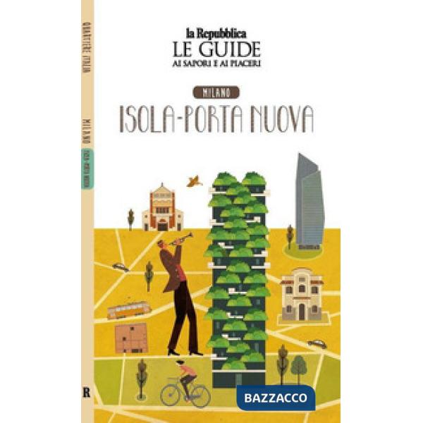 Milano. Isola-Porta nuova. Le guide ai sapori e ai piaceri