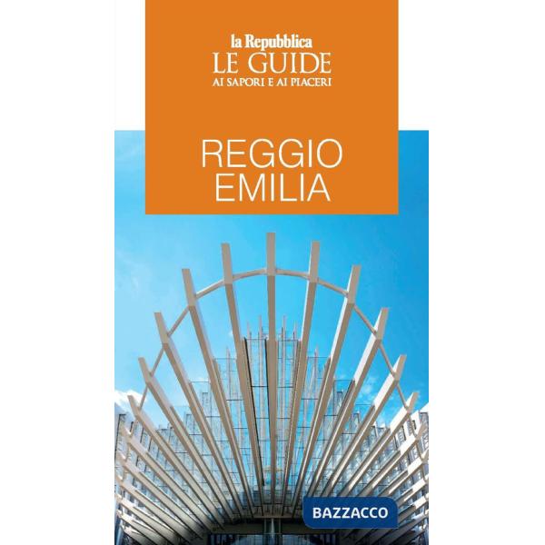 Reggio Emilia. Le guide ai sapori e ai piaceri