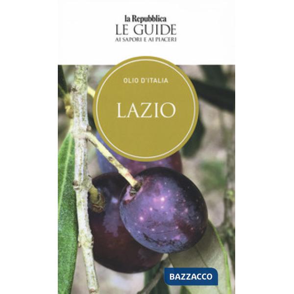 Olio d'Italia. Lazio. Le guide ai sapori e ai piaceri